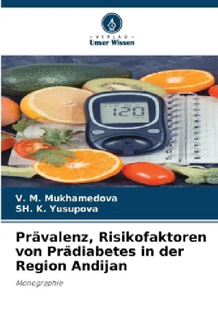 Prävalenz, Risikofaktoren von Prädiabetes in der Region Andijan by V. M. Mukhamedova, Sh K. Yusupova