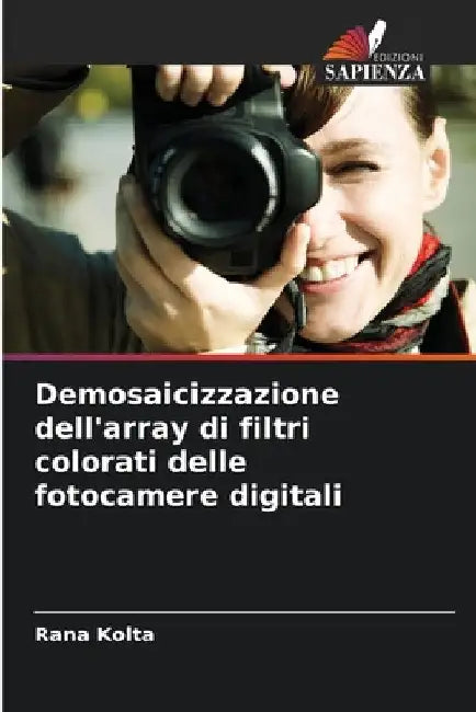 Demosaicizzazione dell'array di filtri colorati delle fotocamere digitali by Rana Kolta