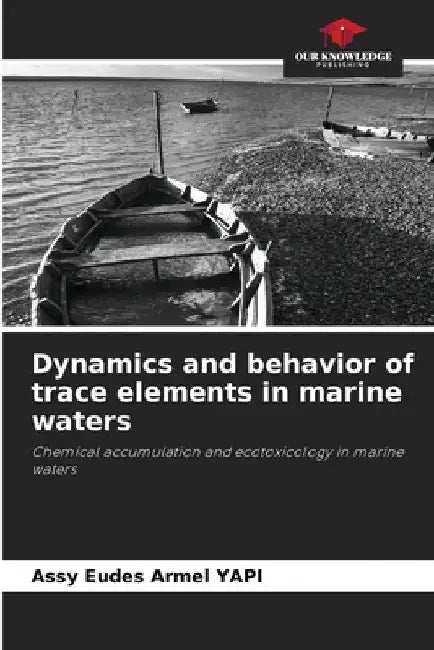 Dynamics and behavior of trace elements in marine waters by Assy Eudes Armel Yapi