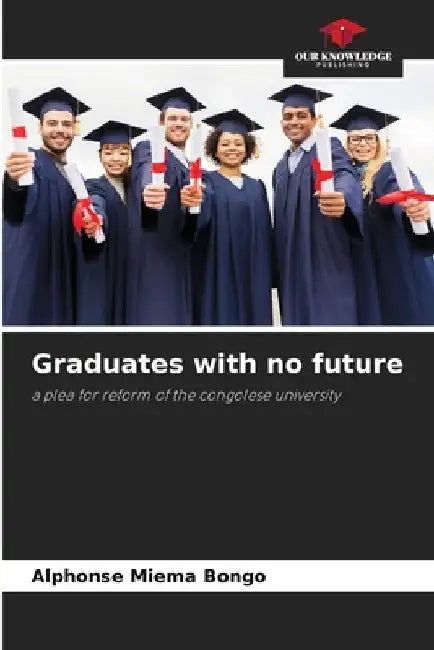 Graduates with no future by Alphonse Miema Bongo