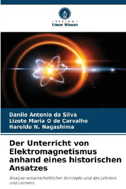 Der Unterricht von Elektromagnetismus anhand eines historischen Ansatzes by Danilo Antonio Da Silva