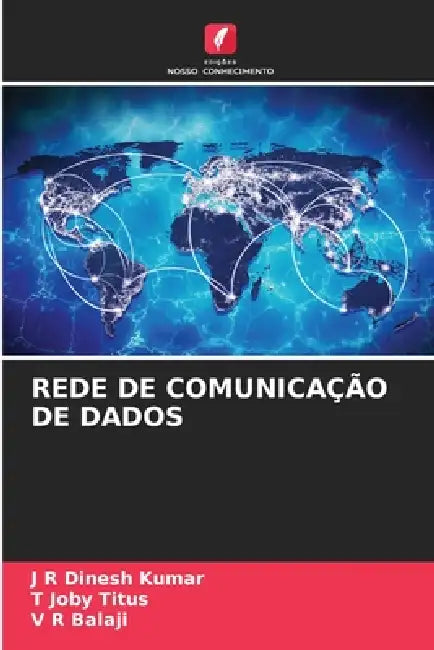 Rede de Comunicação de Dados by J. R. Dinesh Kumar, T. Joby Titus, V. R. Balaji