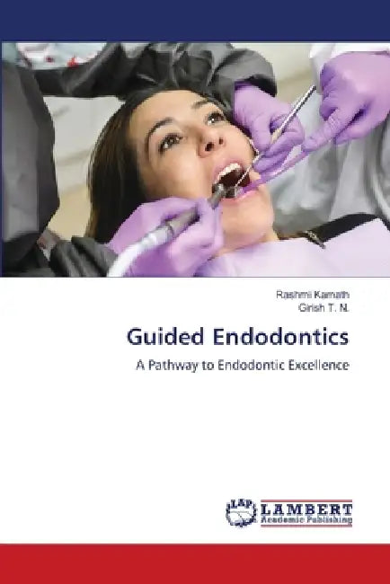 Guided Endodontics by Rashmi Kamath, Girish T. N.