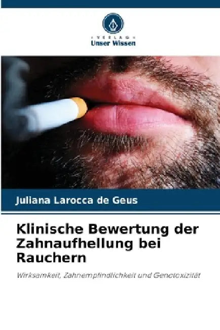 Klinische Bewertung der Zahnaufhellung bei Rauchern by Juliana Larocca de Geus