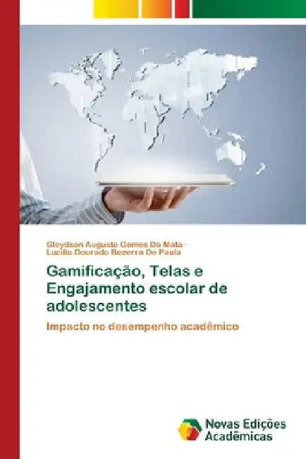 Gamificação, Telas e Engajamento escolar de adolescentes by Gleydson Augusto Gomes Da Mata, Lucilia Dourado Bezerra de Paula