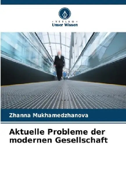 Aktuelle Probleme der modernen Gesellschaft by Zhanna Mukhamedzhanova
