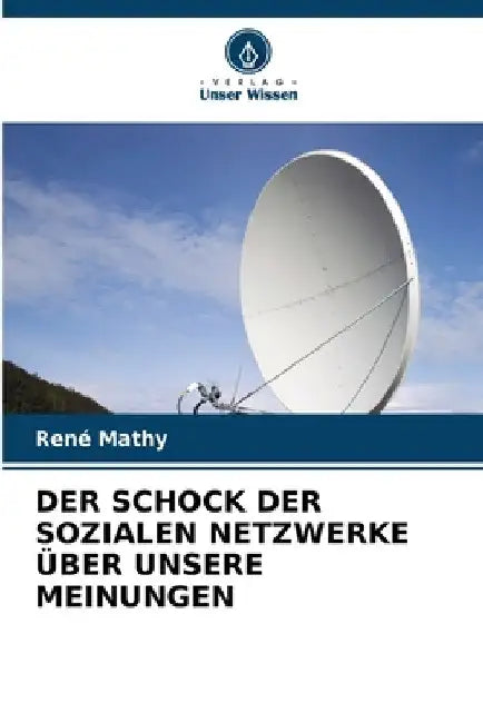 Der Schock Der Sozialen Netzwerke Über Unsere Meinungen by René Mathy