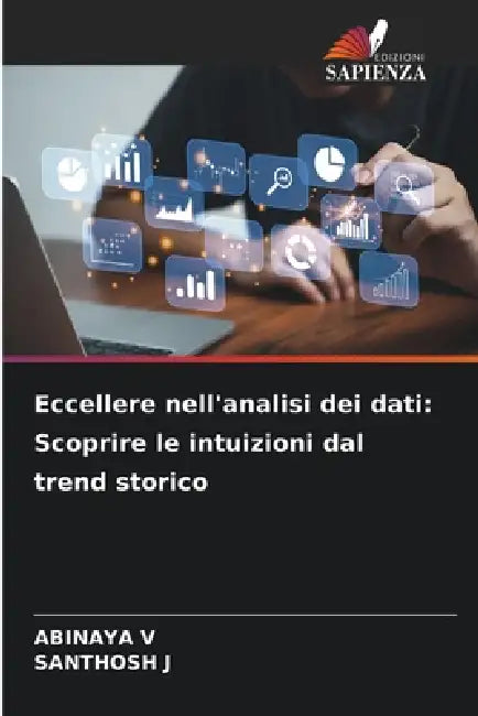 Eccellere nell'analisi dei dati: Scoprire le intuizioni dal trend storico by Abinaya V, Santhosh J
