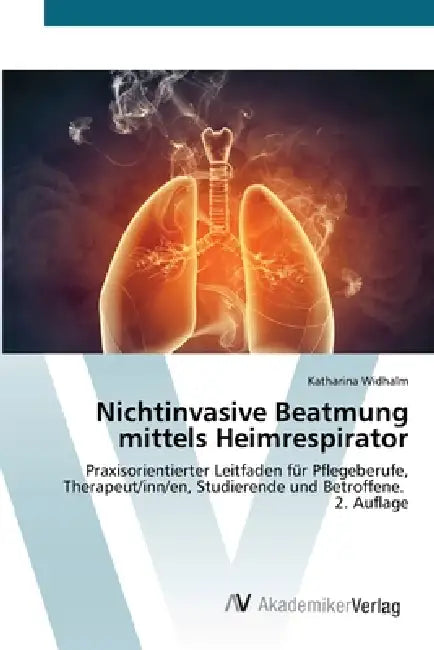 Nichtinvasive Beatmung mittels Heimrespirator by Katharina Widhalm