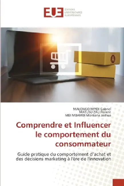Comprendre et Influencer le comportement du consommateur by Malongo Mpidi Gabriel, Matusu Zau Florent, Mbi Mbambi Montana Joshua