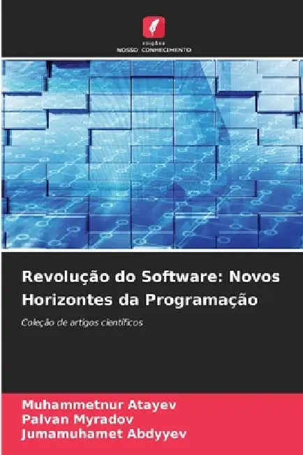 Revolução do Software: Novos Horizontes da Programação by Muhammetnur Atayev, Palvan Myradov, Jumamuhamet Abdyyev