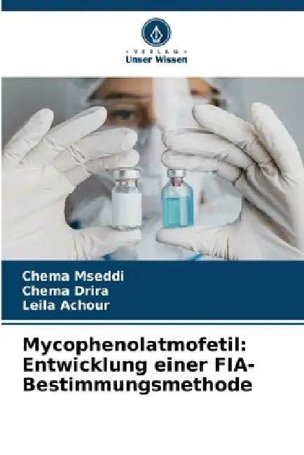 Mycophenolatmofetil: Entwicklung einer FIA-Bestimmungsmethode by Chema Mseddi