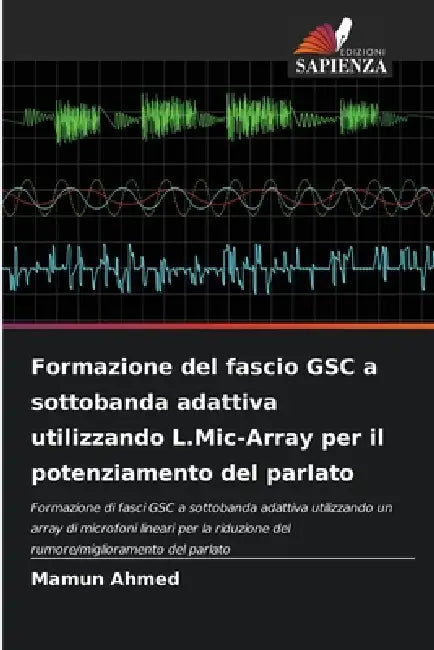 Formazione del fascio GSC a sottobanda adattiva utilizzando L.Mic-Array per il potenziamento del parlato by Mamun Ahmed
