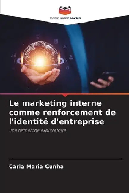 Le marketing interne comme renforcement de l'identité d'entreprise by Carla Maria Cunha