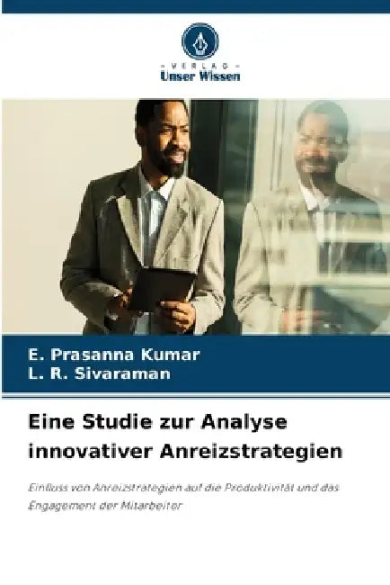 Eine Studie zur Analyse innovativer Anreizstrategien by E. Prasanna Kumar, L. R. Sivaraman