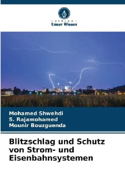Blitzschlag und Schutz von Strom- und Eisenbahnsystemen by Mohamed Shwehdi, S. Rajamohamed, Mounir Bouzguenda
