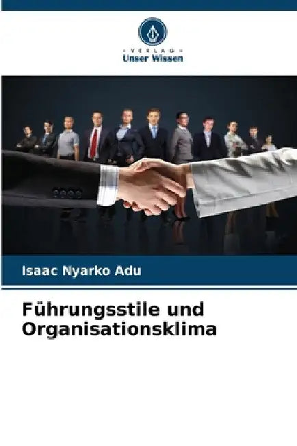 Führungsstile und Organisationsklima by Isaac Nyarko Adu