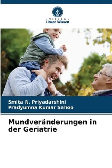 Mundveränderungen in der Geriatrie by Smita R. Priyadarshini