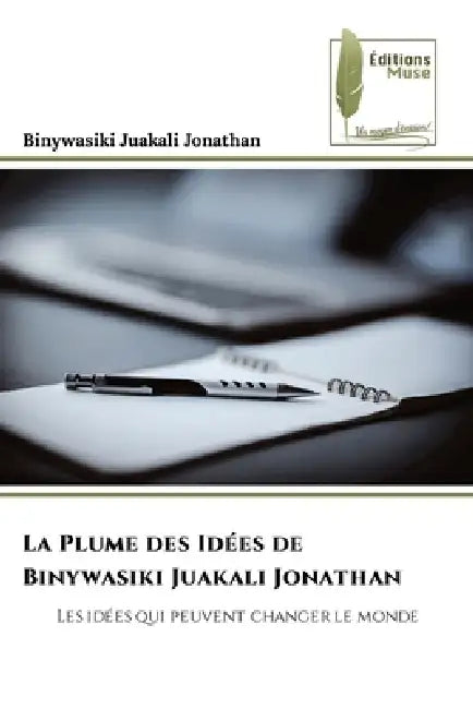 La Plume des Idées de Binywasiki Juakali Jonathan by Binywasiki Juakali Jonathan