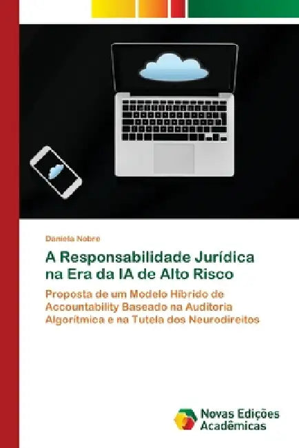A Responsabilidade Jurídica na Era da IA de Alto Risco by Daniela Nobre