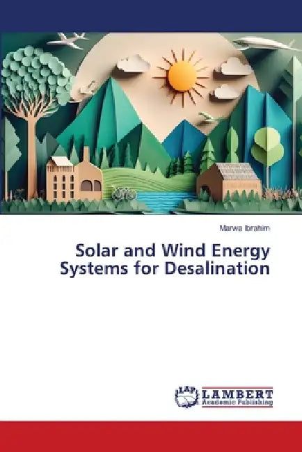 Solar and Wind Energy Systems for Desalination by Marwa Ibrahim