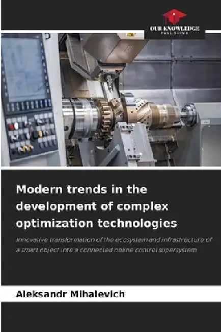 Modern trends in the development of complex optimization technologies by Aleksandr Mikhalevich