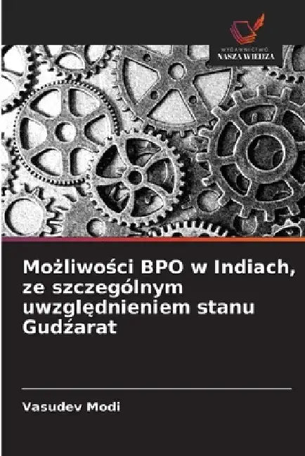 Możliwości BPO w Indiach, ze szczególnym uwzględnieniem stanu Gudźarat by Vasudev Modi