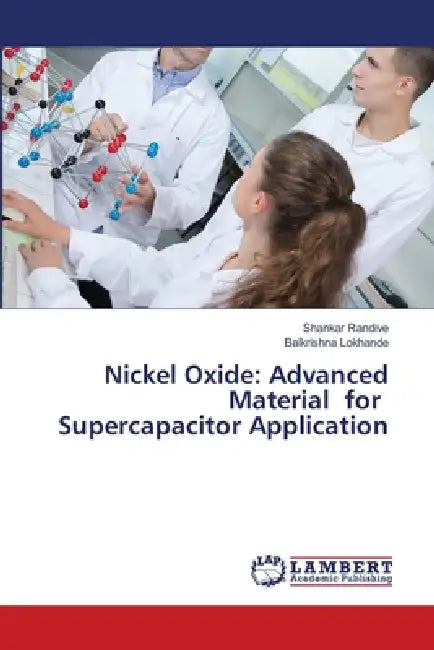 Nickel Oxide: Advanced Material for Supercapacitor Application by Shankar Randive, Balkrishna Lokhande
