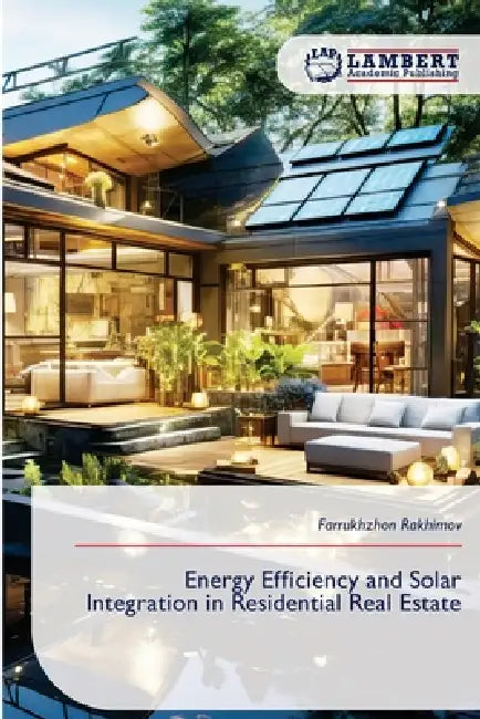 Energy Efficiency and Solar Integration in Residential Real Estate by Farrukhzhon Rakhimov
