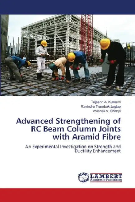 Advanced Strengthening of RC Beam Column Joints with Aramid Fibre by Tejashri A. Kulkarni, Ravindra Trambak Jagtap, Vrushali V. Shimpi