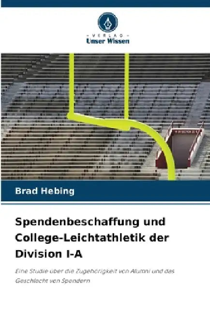 Spendenbeschaffung und College-Leichtathletik der Division I-A by Brad Hebing