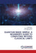 Quantum Made Simple: A Beginner's Guide to Computing Beyond Classical Limits by Sharmila L, Noel Maria Deepak, Umamageshwari R