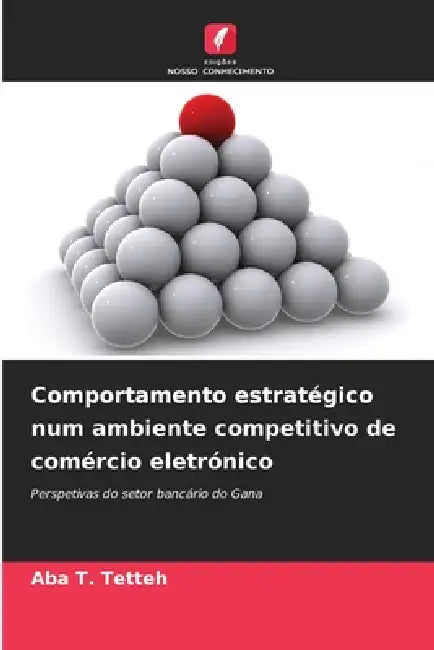 Comportamento estratégico num ambiente competitivo de comércio eletrónico by Aba T. Tetteh