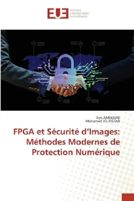 FPGA et Sécurité d'Images: Méthodes Modernes de Protection Numérique by Rim Amdouni, Mohamed Ali Hajjaji