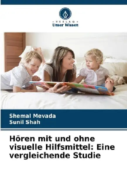 Hören mit und ohne visuelle Hilfsmittel: Eine vergleichende Studie by Shemal Mevada