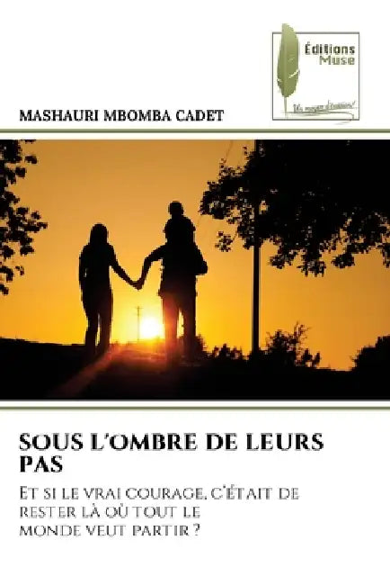 Sous l'Ombre de Leurs Pas by Mashauri Mbomba Cadet