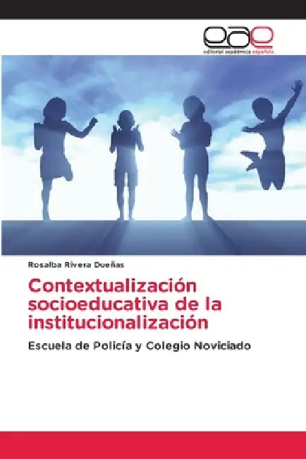 Contextualización socioeducativa de la institucionalización by Rosalba Rivera Dueñas