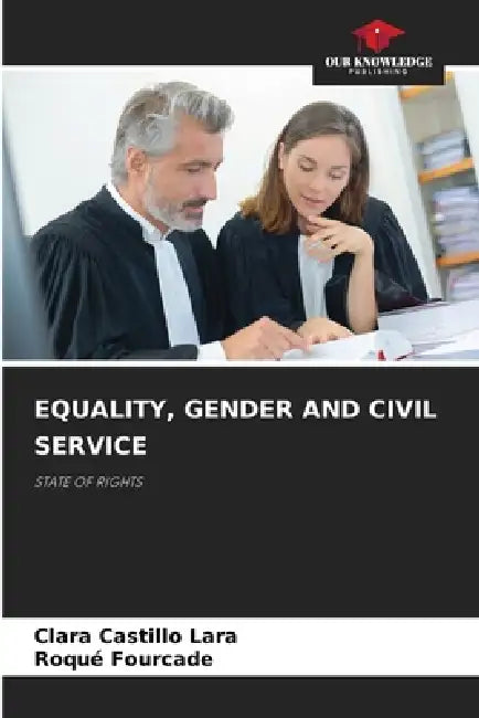 Equality, Gender and Civil Service by Clara Castillo Lara, Roqué Fourcade