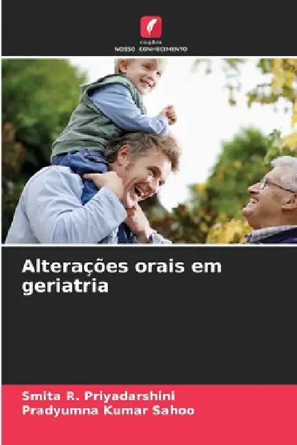 Alterações orais em geriatria by Smita R. Priyadarshini