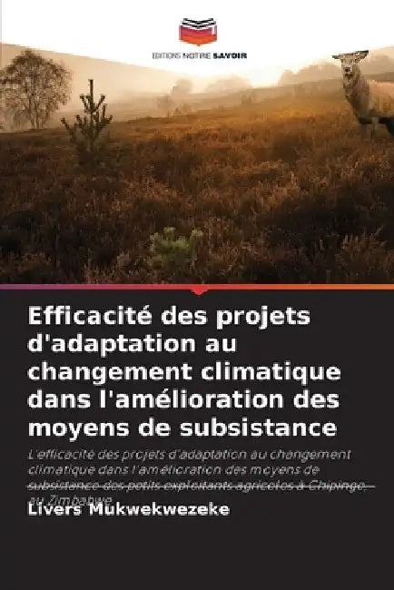 Efficacité des projets d'adaptation au changement climatique dans l'amélioration des moyens de subsistance by Livers Mukwekwezeke