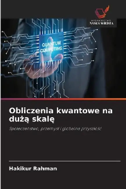 Obliczenia kwantowe na dużą skalę by Hakikur Rahman