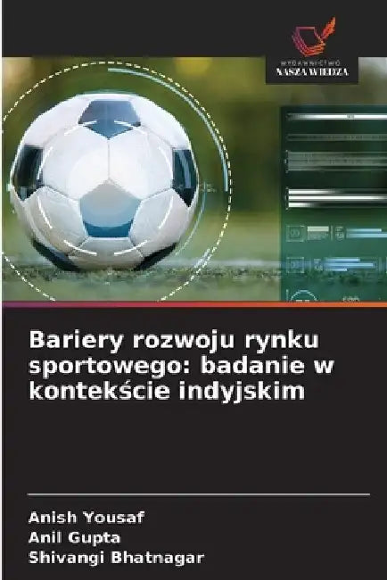 Bariery rozwoju rynku sportowego: badanie w kontekście indyjskim by Anish Yousaf