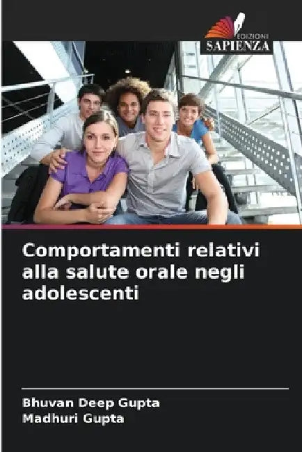 Comportamenti relativi alla salute orale negli adolescenti by Bhuvan Deep Gupta
