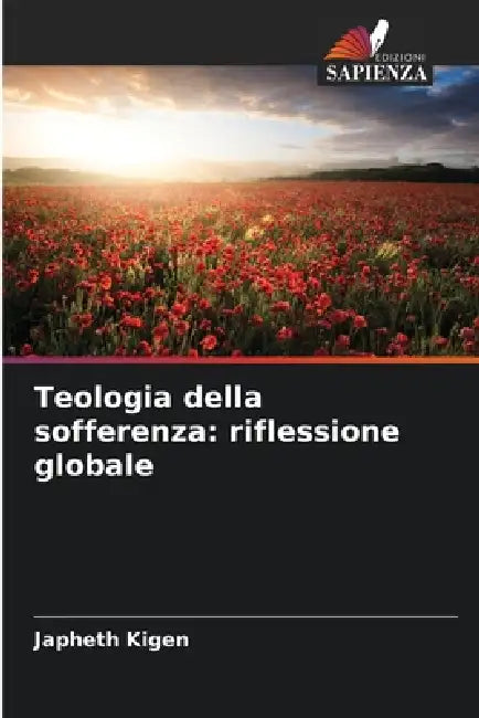 Teologia della sofferenza: riflessione globale by Japheth Kigen