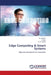 Edge Computing & Smart Systems by R. Lakshmi, J. Arthy, S. S. Sathya