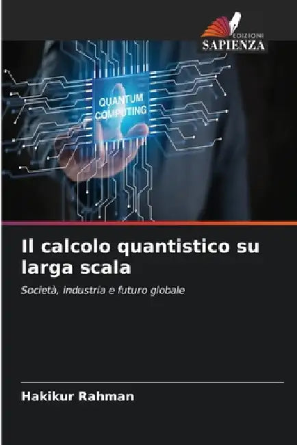 Il calcolo quantistico su larga scala by Hakikur Rahman