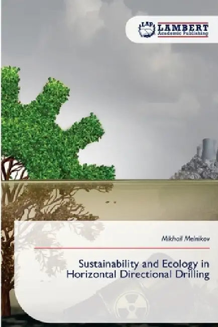 Sustainability and Ecology in Horizontal Directional Drilling by Mikhail Melnikov