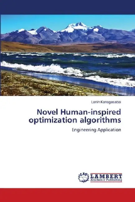 Novel Human-inspired optimization algorithms by Lenin Kanagasabai
