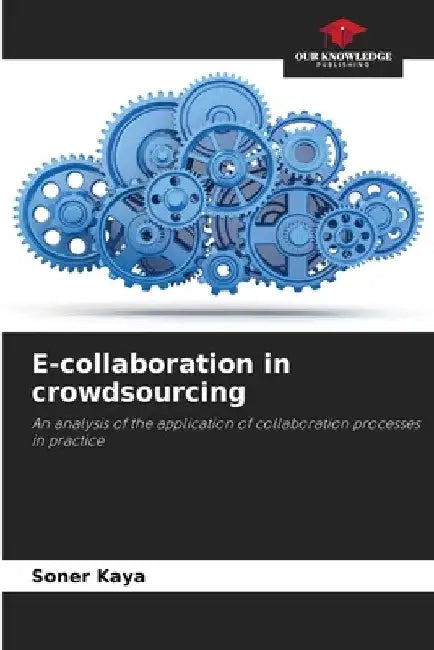 E-collaboration in crowdsourcing by Soner Kaya