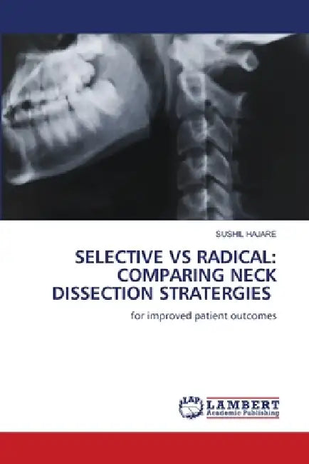 Selective Vs Radical: Comparing Neck Dissection Stratergies by Sushil Hajare